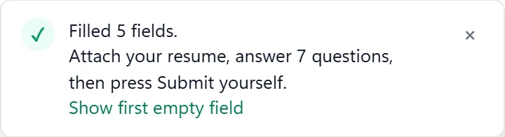 After filling: Filled 5 fields. Attach your resume, answer 7 questions, then press Submit yourself.